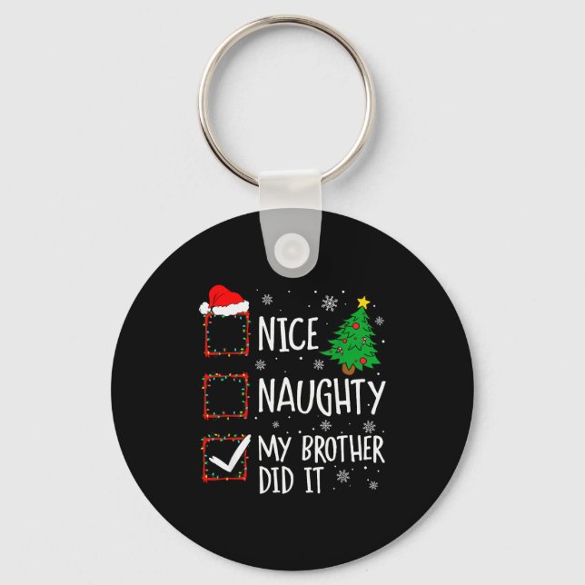 Nice Naughty My Brother Did It Xmas Family Men Wom Keychain (Front)