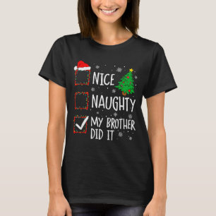 Nice Naughty My Brother Did It Xmas Family Men Wom T-Shirt
