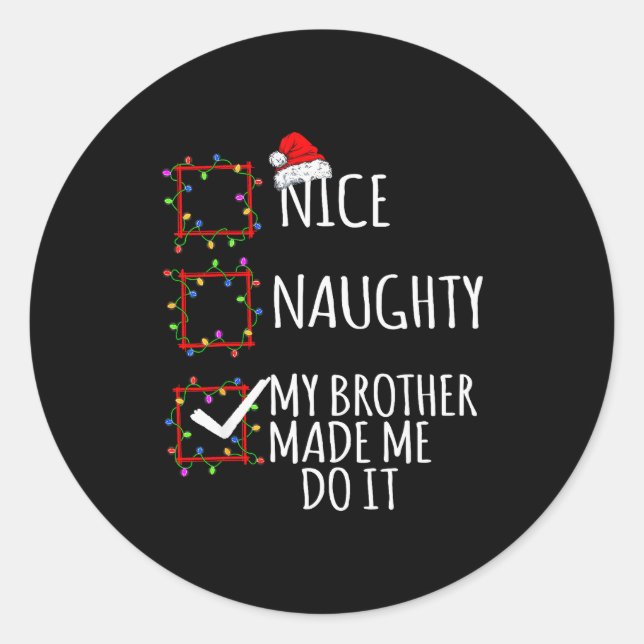 Nice Naughty My Brother Made Me Do It Christmas Li Classic Round Sticker (Front)