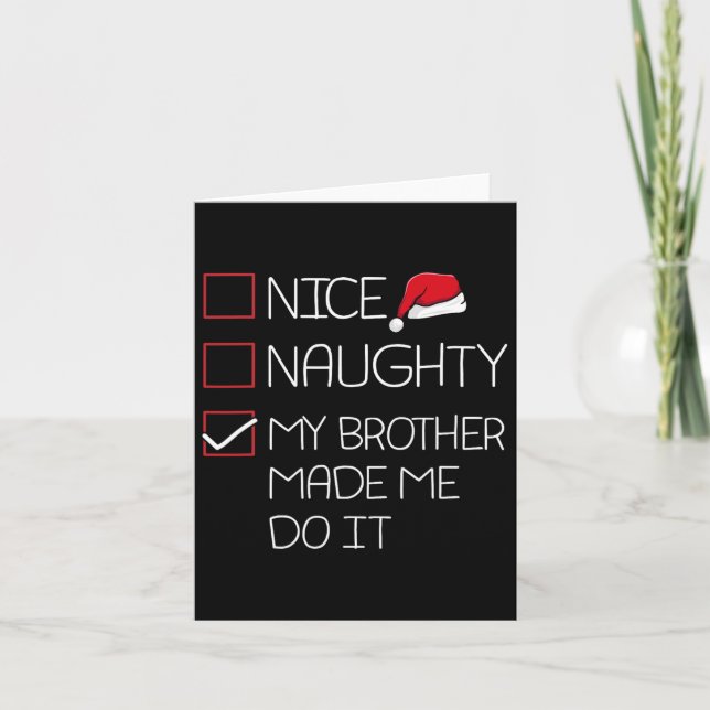 Nice Naughty My Brother Made Me Do It Christmas Pa Card (Front)