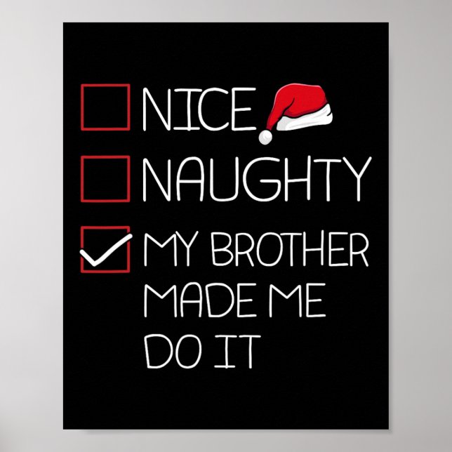 Nice Naughty My Brother Made Me Do It Christmas Pa Poster (Front)