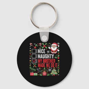Nice Naughty My Brother Made Me Do It Christmas Sa Keychain