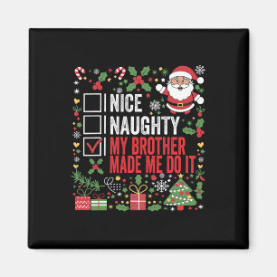 Nice Naughty My Brother Made Me Do It Christmas Sa Magnet