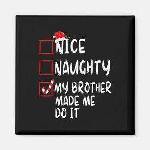 Nice Naughty My Brother Made Me Do It Christmas Sa Magnet