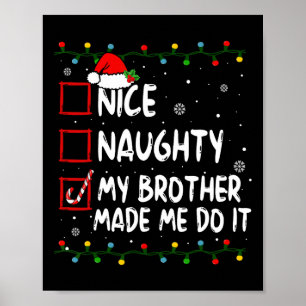 Nice Naughty My Brother Made Me Do It Christmas Sa Poster