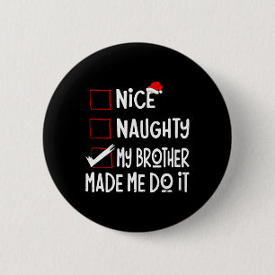Nice Naughty My Brother Made Me Do It Funny Santa  2 Inch Round Button