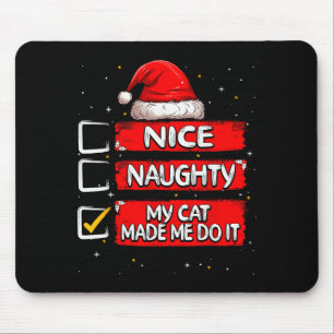Nice Naughty My Cat Made Me Do It Christmas List S Mouse Pad