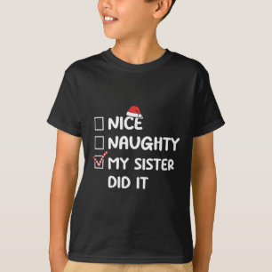 Nice Naughty My Sister Did It Christmas List Famil T-Shirt