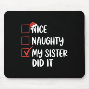 Nice Naughty My Sister Did It Christmas Santa Hat  Mouse Pad
