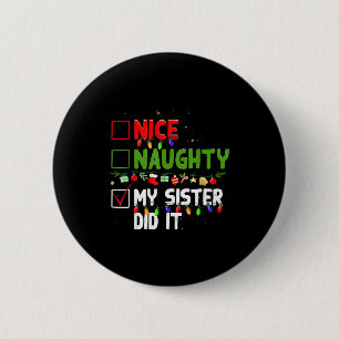 Nice Naughty My Sister Did It Family Xmas Pajama C 2 Inch Round Button