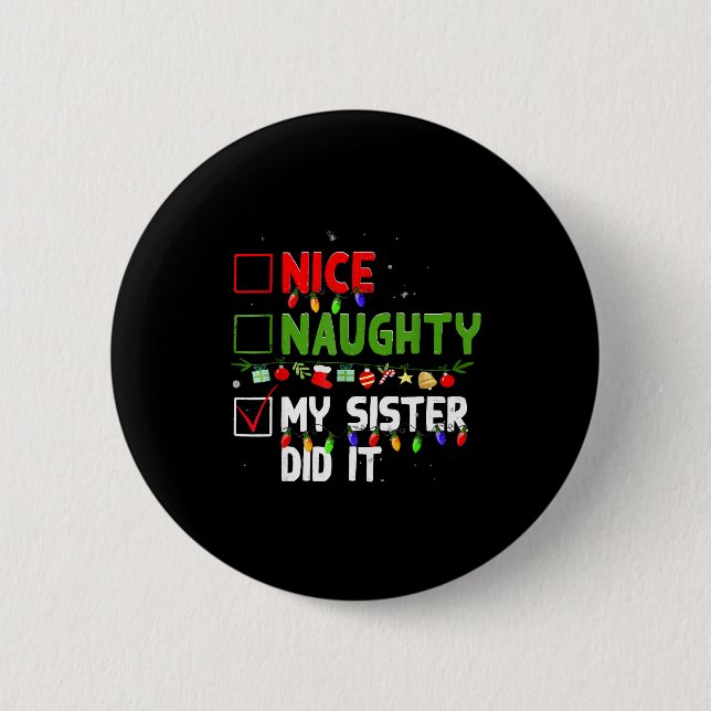 Nice Naughty My Sister Did It Family Xmas Pajama C 2 Inch Round Button (Front)