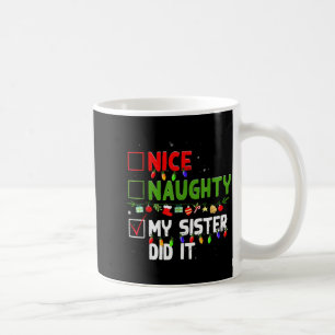 Nice Naughty My Sister Did It Family Xmas Pajama C Coffee Mug