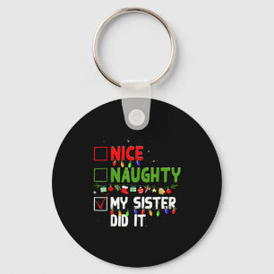 Nice Naughty My Sister Did It Family Xmas Pajama C Keychain