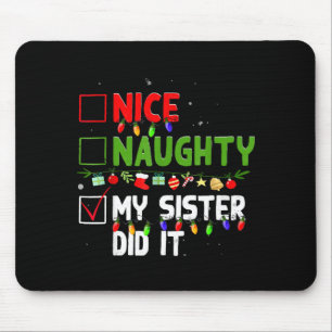 Nice Naughty My Sister Did It Family Xmas Pajama C Mouse Pad
