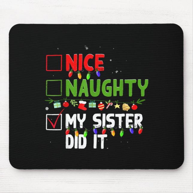 Nice Naughty My Sister Did It Family Xmas Pajama C Mouse Pad (Front)