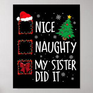 Nice Naughty My Sister Did It Xmas Family Men Wome Poster