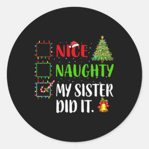 Nice Naughty My Sister Did It Xmas Family Women Gi Classic Round Sticker