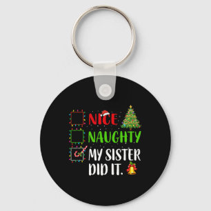 Nice Naughty My Sister Did It Xmas Family Women Gi Keychain
