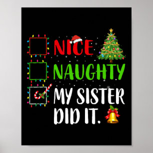 Nice Naughty My Sister Did It Xmas Family Women Gi Poster