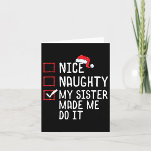 Nice Naughty My Sister Made Me Do It Christmas Lis Card