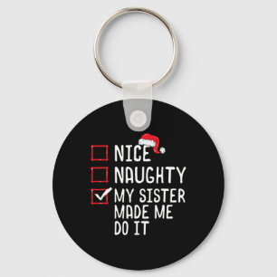 Nice Naughty My Sister Made Me Do It Christmas Lis Keychain