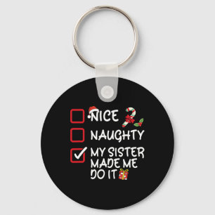 Nice Naughty My Sister Made Me Do It Christmas Lis Keychain