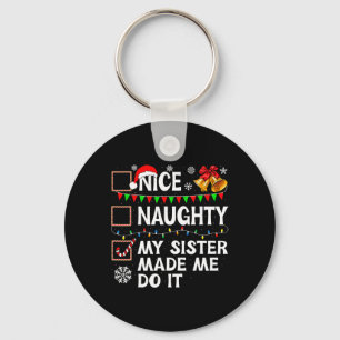 Nice Naughty My Sister Made Me Do It Christmas Lis Keychain