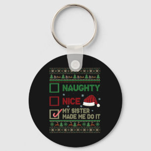 Nice Naughty My Sister Made Me Do It Christmas Lis Keychain