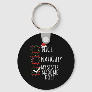 Nice Naughty My Sister Made Me Do It Christmas Lis Keychain
