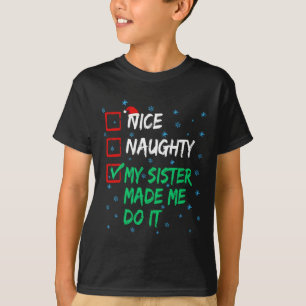 Nice Naughty My Sister Made Me Do It Christmas Lis T-Shirt