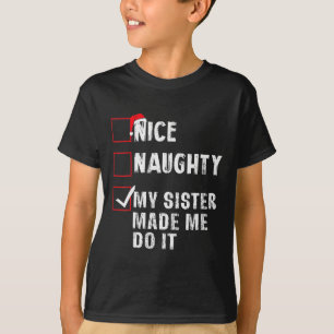 Nice Naughty My Sister Made Me Do It Christmas Lis T-Shirt