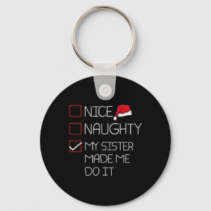 Nice Naughty My Sister Made Me Do It Christmas Paj Keychain