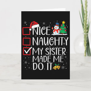 Nice Naughty My Sister Made Me Do It Christmas San Card