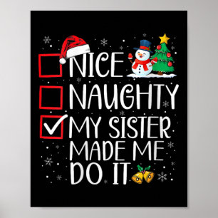 Nice Naughty My Sister Made Me Do It Christmas San Poster