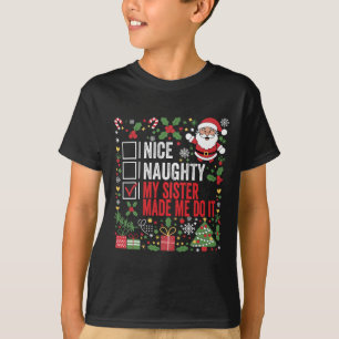 Nice Naughty My Sister Made Me Do It Christmas San T-Shirt