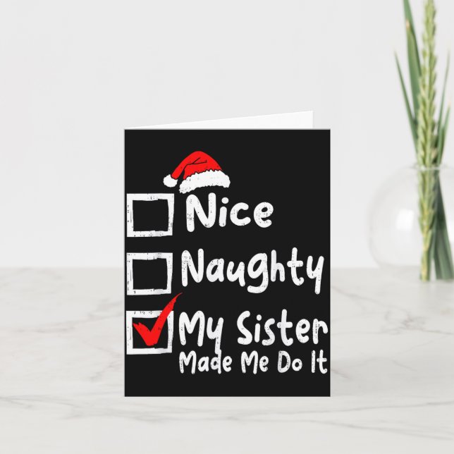 Nice Naughty My Sister Made Me Do It Funny Christm Card (Front)