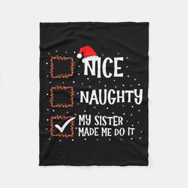 Nice Naughty My Sister Made Me Do It Funny Christm Fleece Blanket (Front)