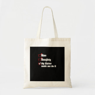 Nice Naughty My Sister Made Me Do It Tote Bag