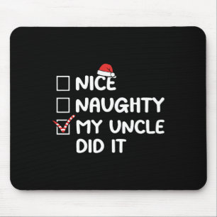Nice Naughty My Uncle Did It Christmas List Family Mouse Pad