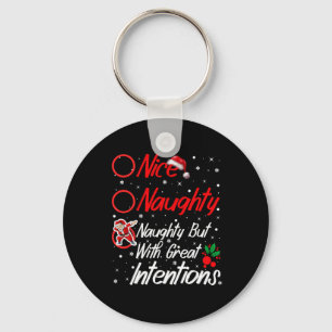 Nice Naughty Naughty But With Great Intentions Chr Keychain