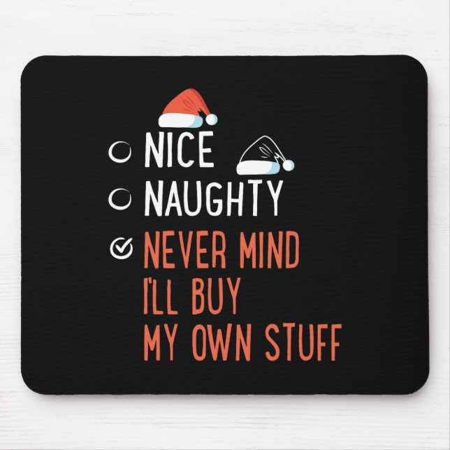 Nice Naughty Never Mind Buy My Own Stuff Santa's L Mouse Pad (Front)