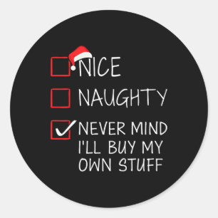 Nice Naughty Never Mind Buy Own Stuff Christmas Li Classic Round Sticker