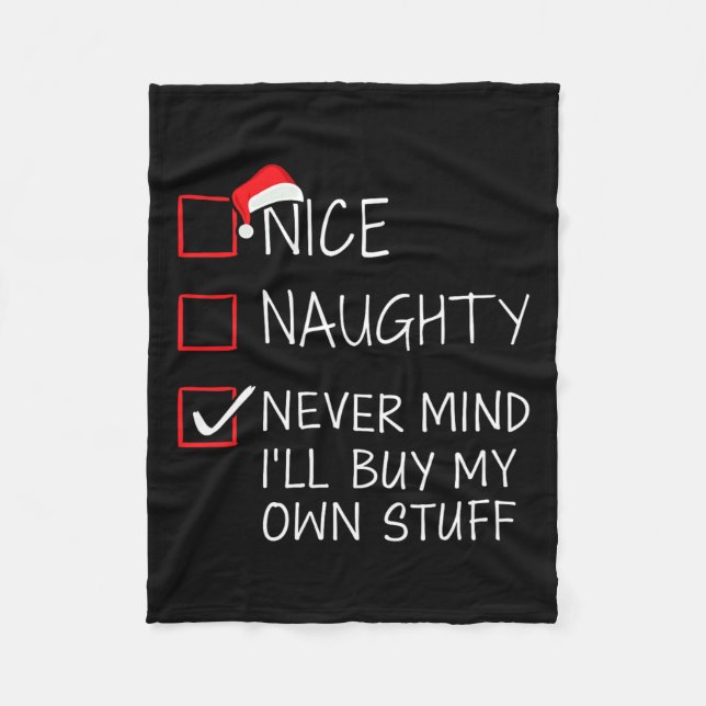 Nice Naughty Never Mind Buy Own Stuff Christmas Li Fleece Blanket (Front)