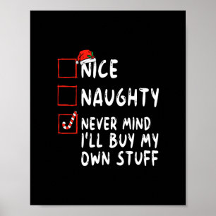nice naughty never mind i ll buy my own stuff chri poster