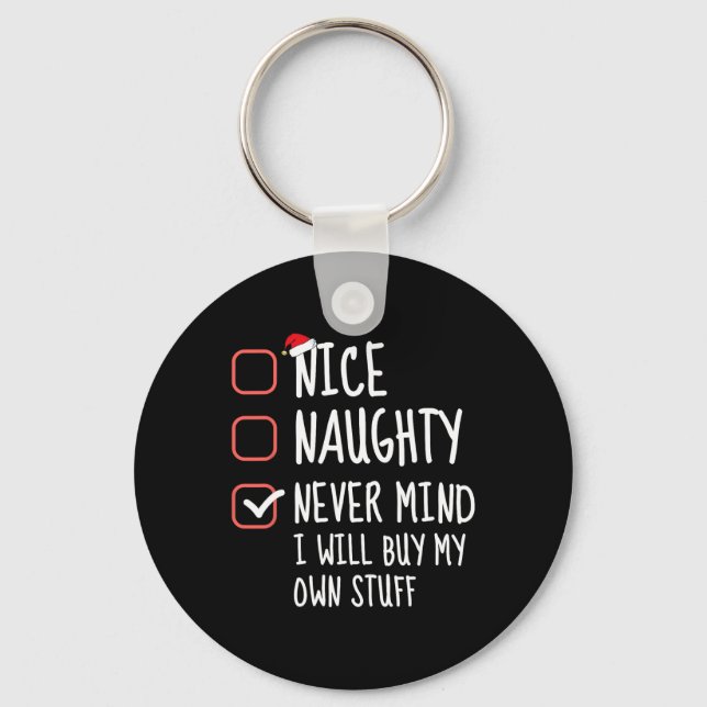 Nice Naughty Never Mind I Will Buy My Own Stuff Ch Keychain (Front)
