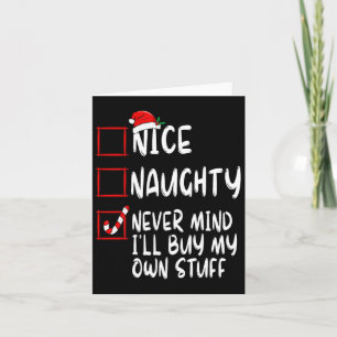 Nice Naughty Never Mind I'll Buy My Own Stuff Chri Card