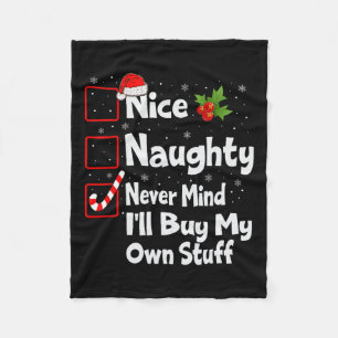 Nice Naughty Never Mind I'll Buy My Own Stuff Chri Fleece Blanket