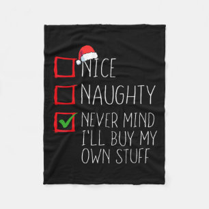 Nice Naughty Never Mind I'll Buy My Own Stuff Chri Fleece Blanket