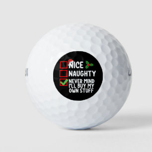 Nice Naughty Never Mind I'll Buy My Own Stuff Chri Golf Balls