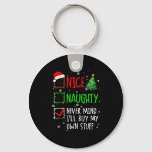 Nice Naughty Never Mind I'll Buy My Own Stuff Chri Keychain